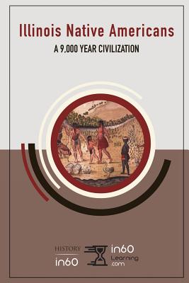 Illinois Native Americans: A 9,000 Year Civilization - In60learning