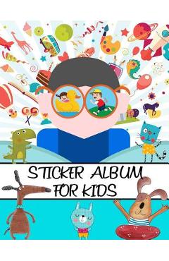 Coperta cărții 'Sticker Album For Kids: 100 Plus Pages For PERMANENT Sticker Collection, Activity Book For Boys and Girls - 8.5 by 11 -'