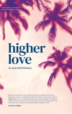 Higher Love - Anne Kiehl Friedman