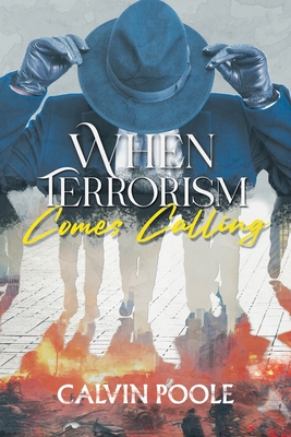 When Terrorism Comes Calling - Calvin Poole