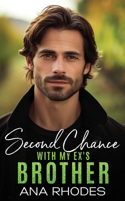 Coperta cărții 'Second Chance with My Ex's Brother: A small town off limits romance - Ana Rhodes'