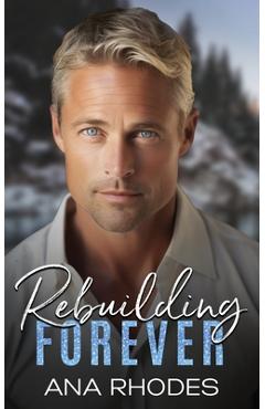 Coperta cărții 'Rebuilding Forever: A small town second chance romance - Ana Rhodes'
