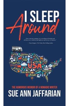 I Sleep Around: The Humorous Memoir of a Nomadic Writer - Sue Ann Jaffarian