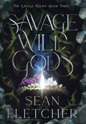 Savage Wild Gods (The Savage Wilds Book 3) - Sean Fletcher