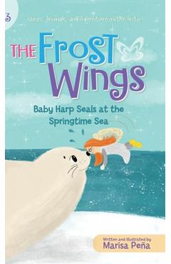 Coperta cărții 'The Frost Wings: Baby Harp Seals at the Springtime Sea - Marisa Peña'