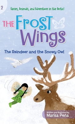 The Frost Wings: The Reindeer and the Snowy Owl - Marisa Pea