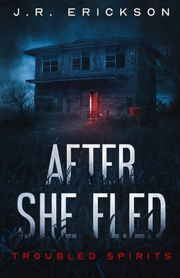 After She Fled - J. R. Erickson