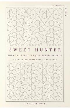 Coperta cărții 'Sweet Hunter: The Complete Poems of St. Teresa of Ávila (Bilingual Edition) - St Teresa'