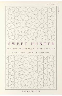 Sweet Hunter: The Complete Poems of St. Teresa of Ávila (Bilingual Edition) - St Teresa