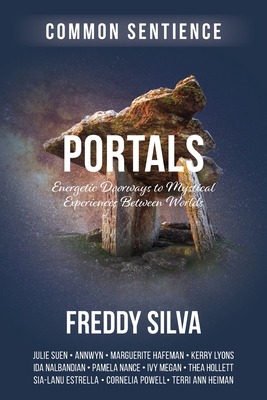 Portals: Energetic Doorways to Mystical Experiences Between Worlds - Freddy Silva