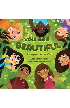 Coperta cărții 'You Are Beautiful: Ти прекрасна/ий - Dora Maria Abreu'