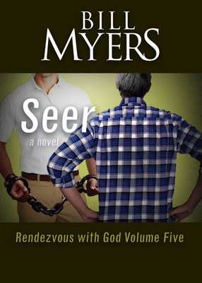 Seer: Rendezvous with God Volume Five - Bill Myers