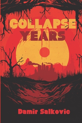 Collapse Years - Damir Salkovic