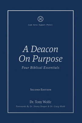 A Deacon On Purpose: Four Biblical Essentials - Tony Wolfe