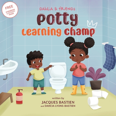 Potty Learning Champ: A Children's Story About Potty Training - Jacques Bastien