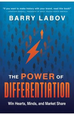 Poza produsului The Power of Differentiation - Barry Labov