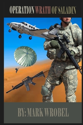 Operation Wrath of Saladin - Mark Wrobel