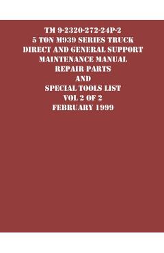 Coperta cărții 'TM 9-2320-272-24P-2 5 Ton M939 Series Truck Direct and General Support Maintenance Manual Repair Parts and Special'