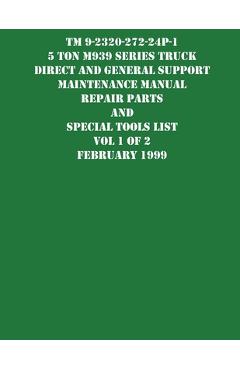 Coperta cărții 'TM 9-2320-272-24P-1 5 Ton M939 Series Truck Direct and General Support Maintenance Manual Repair Parts and Special'