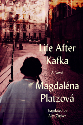 Life After Kafka - Magdaléna Platzová