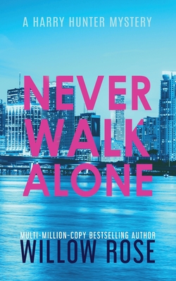 Never Walk Alone - Willow Rose