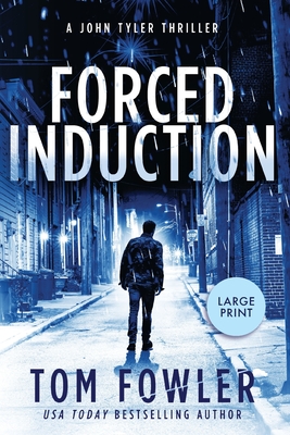Forced Induction: A John Tyler Thriller - Tom Fowler