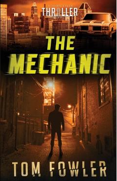The Mechanic: A John Tyler Thriller - Tom Fowler