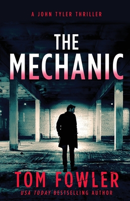 Coperta cărții 'The Mechanic: A John Tyler Thriller - Tom Fowler'