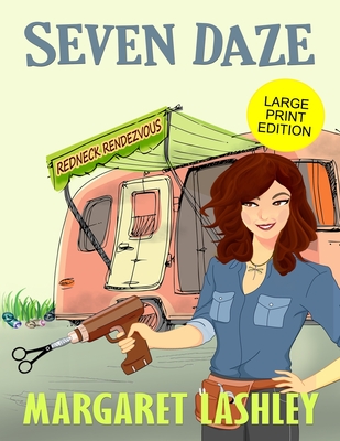 Seven Daze: Redneck Rendezvous (Large Print Edition) - Margaret Lashley