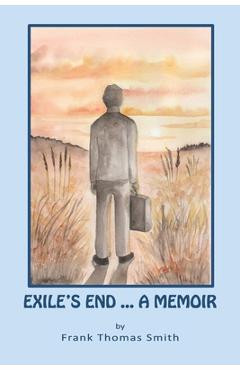 Poza produsului Exile's End: A Memoir - Frank Thomas Smith