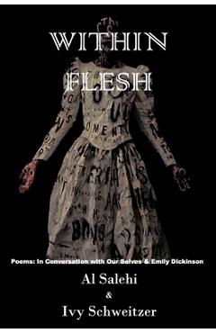 Coperta cărții 'Within Flesh: Poems; In Conversation with Our Selves & Emily Dickinson - Ivy Schweitzer'