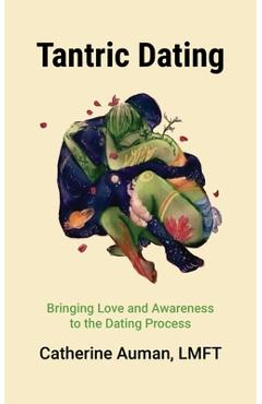 Coperta cărții 'Tantric Dating: Bringing Love and Awareness to the Dating Process - Auman'