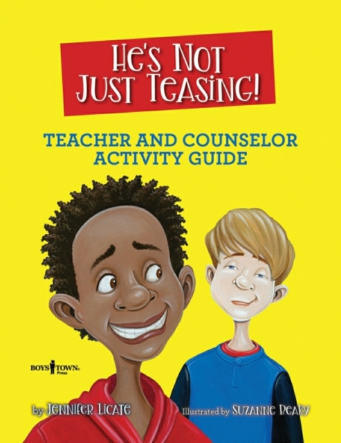 He's Not Just Teasing! Teacher and Counselor Activity Guide: Volume 1 - Jennifer Licate