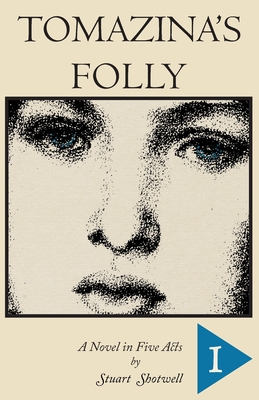 Tomazina's Folly: Volume 1 - Stuart Shotwell