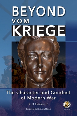 Beyond Vom Kriege: The Character and Conduct of Modern War - R. D. Hooker