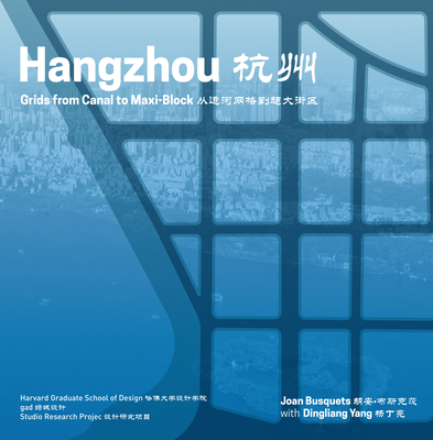 Coperta cărții 'Hangzhou: Grids from Canal to Maxi-Block - Joan Busquets'