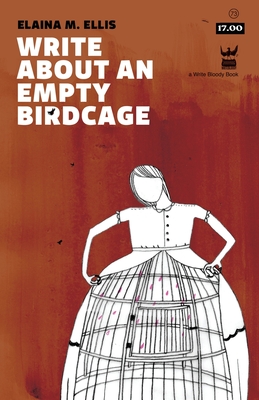 Write about an Empty Birdcage - Elaina M. Ellis