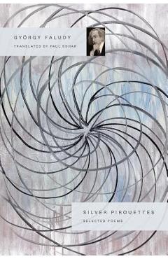 Poza produsului Silver Pirouettes: Selected Poems - György Faludy