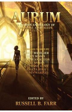 Coperta cărții 'Aurum: A golden anthology of original Australian fantasy - Russell B. Farr'