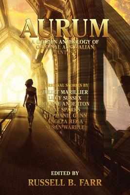 Coperta cărții 'Aurum: A golden anthology of original Australian fantasy - Russell B. Farr'
