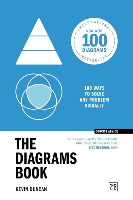 The Diagrams Book 10th Anniversary Edition: 100 Ways to Solve Any Problem Visually - Kevin Duncan
