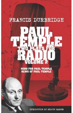 Coperta cărții 'Paul Temple: Two Plays For Radio - Volume Two (contains the original radio scripts of Send For Paul Temple and News of'
