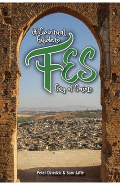 Coperta cărții 'A Spiritual Guide to Fes - Peter Dziedzic'