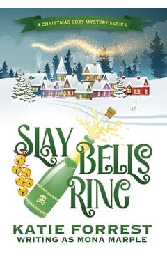 Poza produsului Slay Bells Ring: A Christmas Cozy Mystery Series Book 2 - Mona Marple