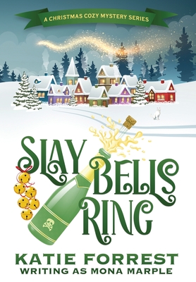 Slay Bells Ring: A Christmas Cozy Mystery Series Book 2 - Mona Marple
