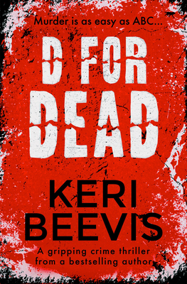 D for Dead: A Gripping Crime Thriller - Keri Beevis