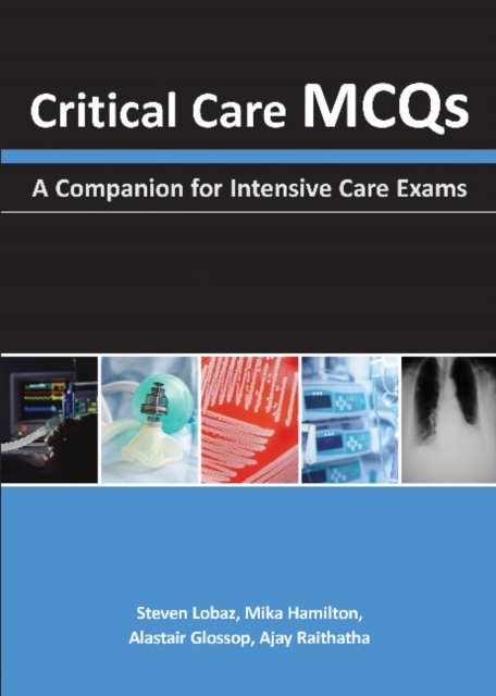 Critical Care McQs: A Companion for Intensive Care Exams - Steven Lobaz