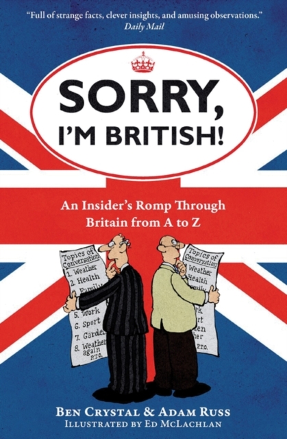 Sorry, I'm British!: An Insider's Romp Through Britain from A to Z - Ben Crystal