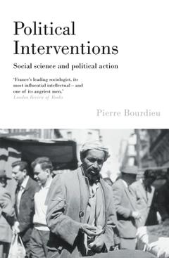 Coperta cărții 'Political Interventions: Social Science and Political Action - Pierre Bourdieu'