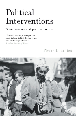 Political Interventions: Social Science and Political Action - Pierre Bourdieu